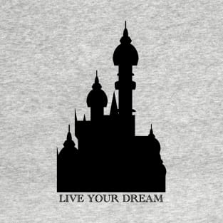 Live Your Dream Castle T-Shirt